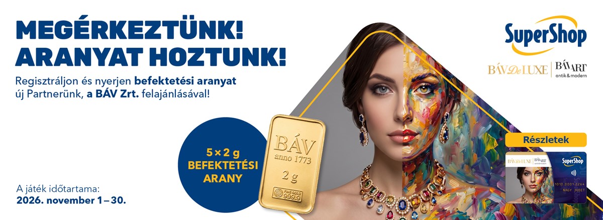 Megérkeztünk! Aranyat hoztunk! – SuperShop × BÁV De LUXE és BÁV ART